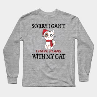 Sorry I can't I have plans with my cat for Christmas Long Sleeve T-Shirt